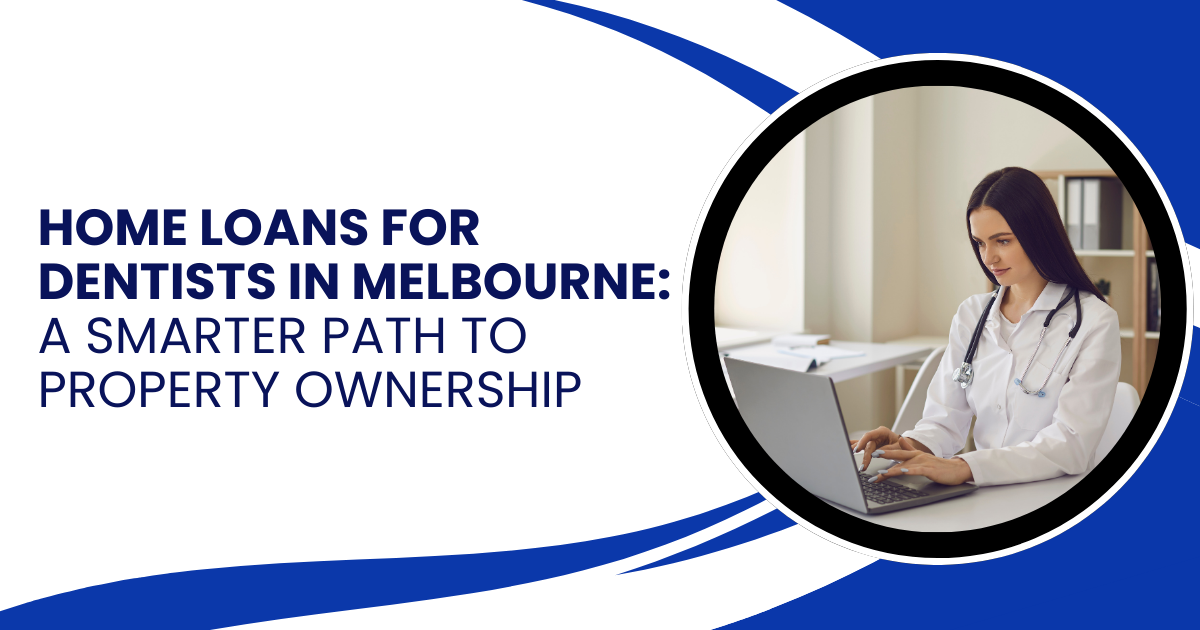 Home Loans for Dentists in Melbourne | SGS Mortgage