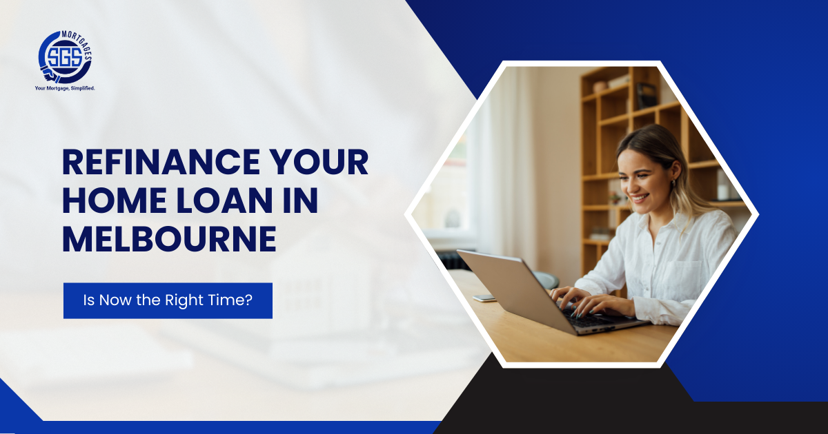 Refinance Your Home Loan in Melbourne | SGS Mortgage
