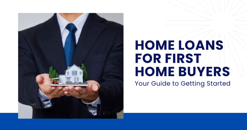 Home Loans for First Home Buyers: Your Guide to Getting...
