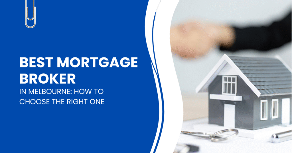 Best Mortgage Broker in Melbourne: How to Choose the Ri...